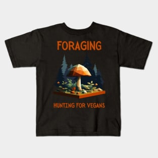 Foraging: Hunting for vegans | Fungitarian | Funny | Mushroom | Mycology | Foraging Kids T-Shirt